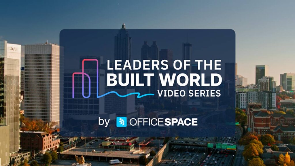 A cityscape featuring tall buildings and traffic, overlaid with a translucent box that reads Leaders of the Built World Video Series by OfficeSpace.