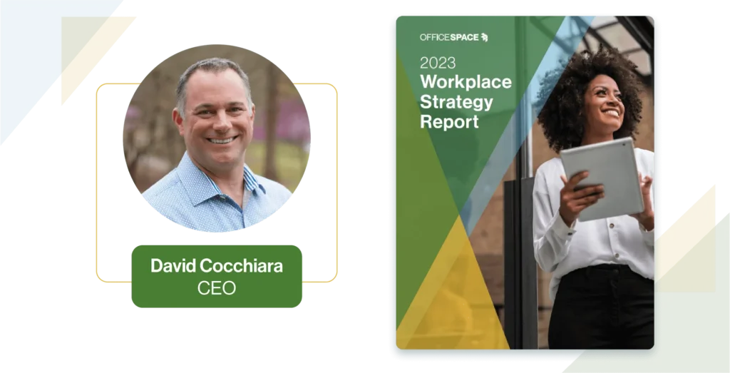 A headshot of David Cocchiara, CEO, next to the cover of the 2023 Workplace Strategy Report—highlighting workplace metrics—with a smiling woman holding a tablet.